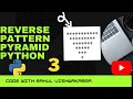 REVERSE PYRAMID PATTERN IN PYTHON