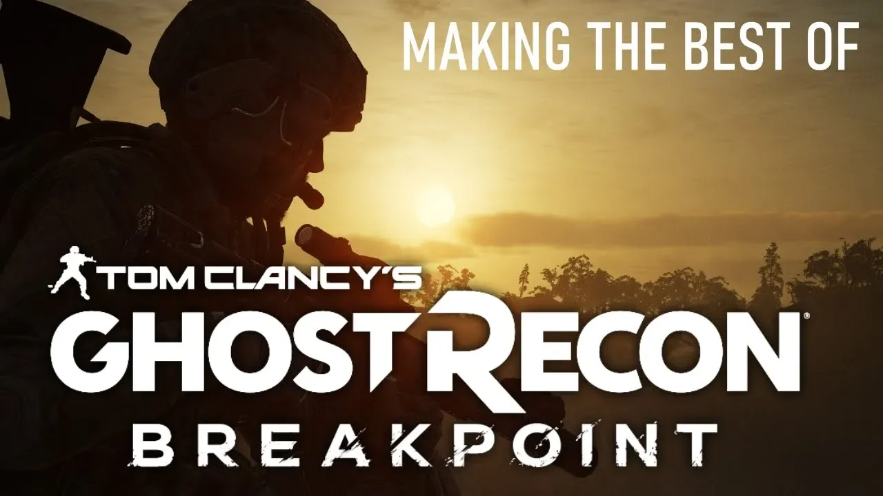 Making The Best of Ghost Recon Breakpoint