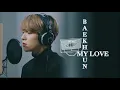 Download Lagu Baekhyun (EXO) - My Love (fmv) aesthetic video [exoimagine]