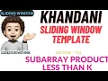 Subarray Product Less Than K Khandani Sliding Window template Leetcode 713 codestorywithMIK