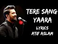 Download Lagu Tere Sang Yaara Khush Rang Bahara Full Song (Lyrics) - Atif Aslam | Lyrics Tube