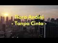 Download Lagu TIARA ANDINI - TANPA CINTA LIRIK