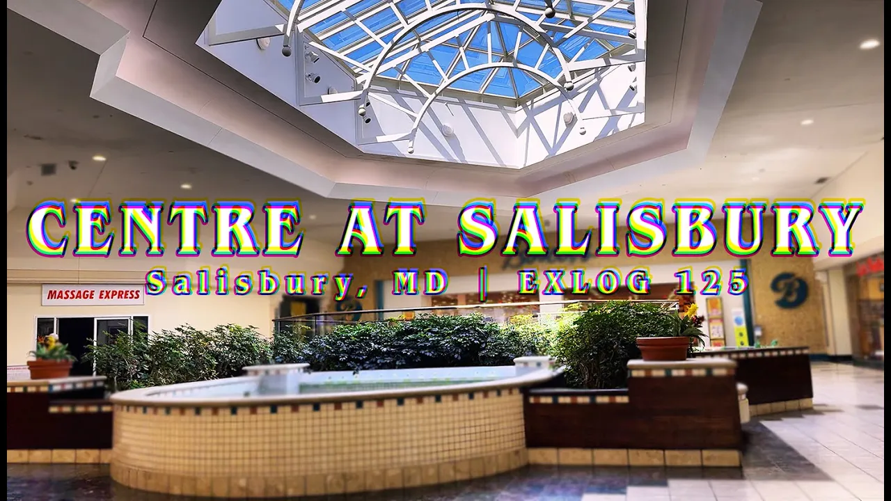 DYING MALL WITH A BRIGHT FUTURE | Centre at Salisbury, MD | ExLog 125