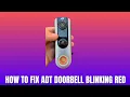 How to Fix ADT Doorbell Blinking Red 2026