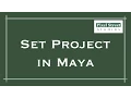 Set Project Maya 2012 Tutorial