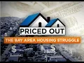 Priced Out The Bay Area Housing Struggle