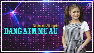 Download Dang Atm Mu Au (Official Video Lirik) - Dosmaria Situngkir MP3