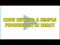 Code Review A simple phonebook in React