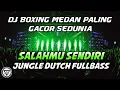 Download Lagu DJ BOXING MEDAN PALING GACOR SEDUNIA 2024 !! DJ SALAHMU SENDIRI JUNGLE DUTCH FULL BASS TERBARU