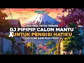 Download Lagu DJ PIPIPIP CALON MANTU X UNTUK PENGISI HATIKU VIRAL TIK TOK TERBARU 2024 [ Felik Fvnky ]