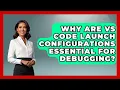 Why Are VS Code Launch Configurations Essential For Debugging - Learn To Troubleshoot