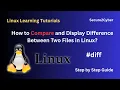 How to Compare and Display Difference Between Two Files in Linux Secure 2 Cyber