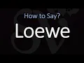 How to Pronounce Loewe CORRECTLY