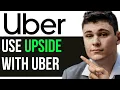 HOW TO USE UPSIDE WITH UBER 2025 FULL GUIDE