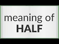 Half meaning of Half