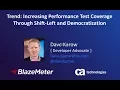 Increasing Performance Test Coverage Through Shift Left and Democratization