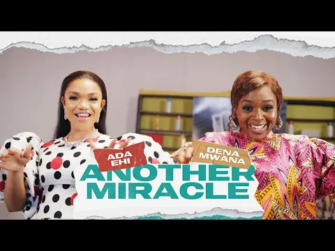 Download MP3 Ada Ehi ft Dena Mwana - Another Miracle | The Official Video