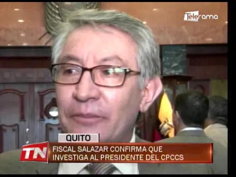 Fiscal Salazar confirma que investiga al presidente del CPCCS