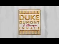 Duke Dumont, Ebenezer - Inhale (The Tribe Of Good Remix)