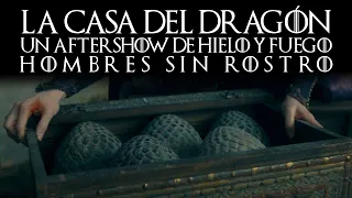 Un Aftershow de Hielo y Fuego (con @AlexjuxX) La Casa del Dragón T3E06: Hombres Sin Rostro