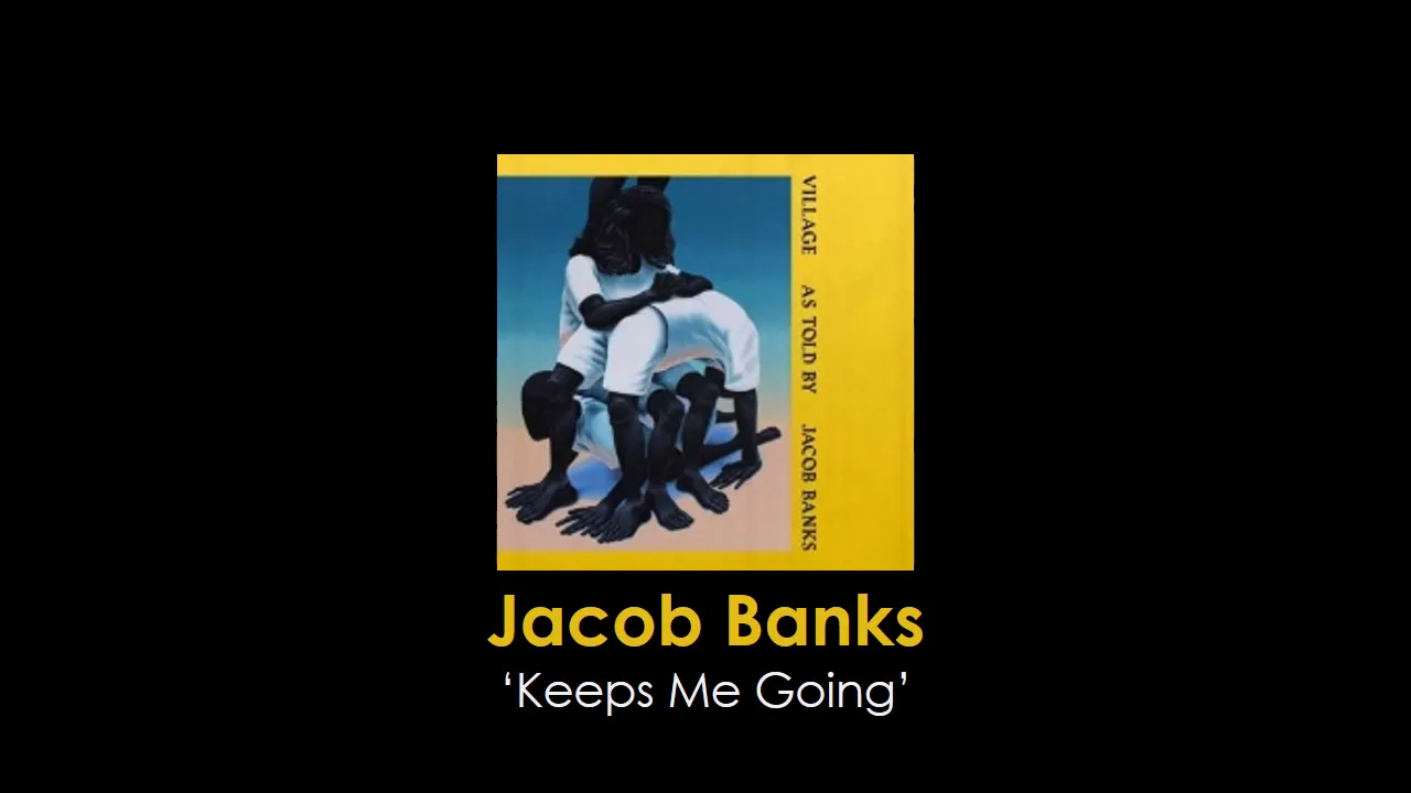 Jacob Banks - Keeps Me Going