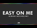 Easy on me - NO RESOLVE (Rock Cover) | LYRICS