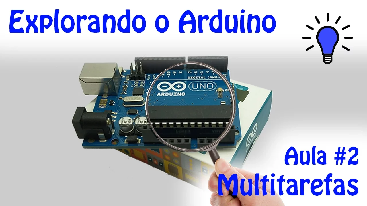 Explorando o Arduino - Aula 2 - Multitarefas