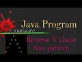 Print Reverse V shape Star Pattern in javal