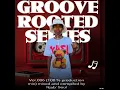 Download Lagu Groove Rooted Series 06 (100 percent prod. Mix) By NjabSoul
