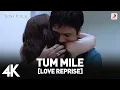 Download Lagu Tum Mile [Love Reprise] Full 4K Video - Emraan Hashmi | Soha Ali Khan | Pritam | Neeraj Shridhar