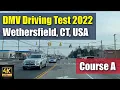 4K DMV Driving Test 2022 in Wethersfield CT USA Course A Road Test