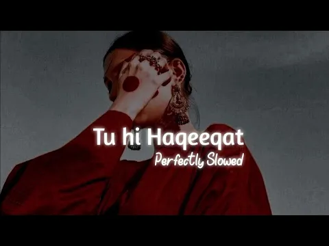 Download MP3 Tu Hi Haqeeqat 🥀🕊 [ Slowed + Reverb ] viral song ||