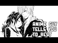Download Lagu Anime Guy Tells You To Rest (Anime Boy X Listener)