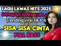 Download Lagu KOLEKSI ALBUM DANGDUT REMIX KOPLO VIRAL 2025‼️SISA SISA CINTA FULL BASS