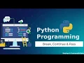 Break Continue and Pass in Python - Tutorial 6