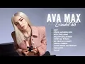 Download Lagu Ava Max Greatest Hits Full Album Playlist   The Best Of Ava Max Nonstop New Songs