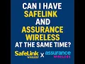 Can I Have SafeLink and Assurance Wireless at the Same Time