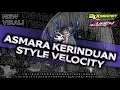 Lagu DJ BANTENGAN ASMARA KERINDUAN | STYLE VELOCITY | VIRAL TIK TOK | REMIX BOLEXZZSQRPNT