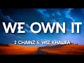 Download Lagu 2 Chainz \u0026 Wiz Khalifa - We Own It (Lyrics)