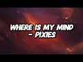 Lagu Pixies - Where Is My Mind (Lyrics)