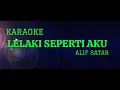 Alif Satar - Lelaki Seperti Aku Karaoke Version