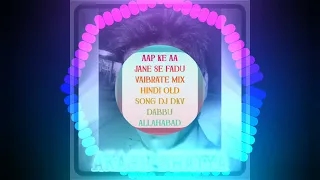 aap ke aa jane se fadu vaibrate mix hindi old song dj dkv dabbu allahabad