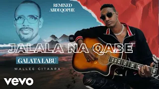 Galataa Labuu Jalala Na Qabe  Galataa Labuu Jalala Na Qabe