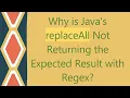 Why is Java s replaceAll Not Returning the Expected Result with Regex