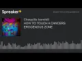HOW TO TOUCH A CANCERS EROGENOUS ZONE