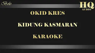 Download OKID KRES KIDUNG KASMARAN - KARAOKE MP3