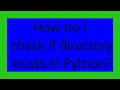 How do I check if directory exists in Python
