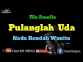 Download Lagu Pulanglah Uda - Ria Amelia (Karaoke/lirik) Nada Rendah Wanita