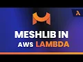 Serverless 3D Mesh Processing in Python MeshLib on AWS Lambda