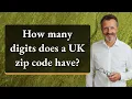 How many digits does a UK zip code have